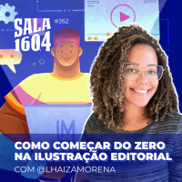 Tudo sobre Ilustração Editorial - Episódio 261 - Sala1604