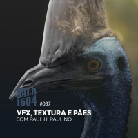 Sala 1604 - Episódio 37 - VFX, Textura E Pães! Com Paul H. Paulino