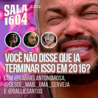 Sala 1604 - Episódio 202 - Mentiras que nós contamos para nós mesmos