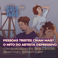 Pessoas tristes criam mais? - Episódio 233 - Sala 1604