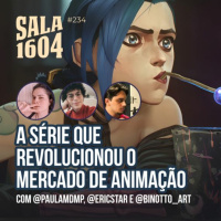 Por que todo mundo tá falando de Arcane - Episódio 234 - Sala 1604