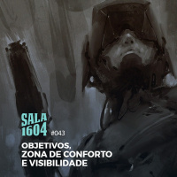 Sala 1604 - Episódio 43 - Objetivos, Zona De Conforto E Visibilidade