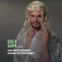Sala 1604 - Episódio 22 - Um Papo Sobre Game Of Thrones