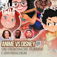 Sala 1604 - Episódio 195 - Quem ganha a batalha Anime vs. Disney?