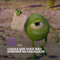 Sala 1604 - Episódio 35 - Coisas Que Você Não Aprende Na Faculdade