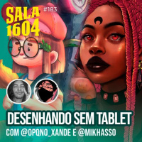 Sala 1604 - Episódio 183 - Como desenhar com celular ou mouse