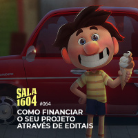 Sala 1604 - Episódio 64 - Como Financiar Seus Projetos Através De Editais