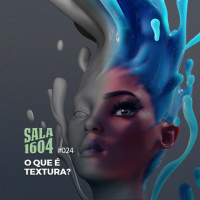 Sala 1604 - Episódio 24 - O Que É Textura?