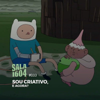 Sala 1604 - Episódio 33 - Sou criativo, e agora?