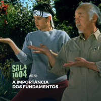 Sala 1604 - Episódio 20 - A Importância Dos Fundamentos