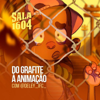 Sala 1604 - Episódio 171 - Do Grafite À Animação