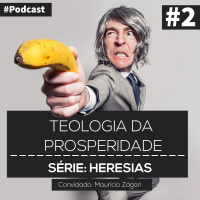 # 2 Podcast - Teologia da Prosperidade (part. Maurício Zágari)