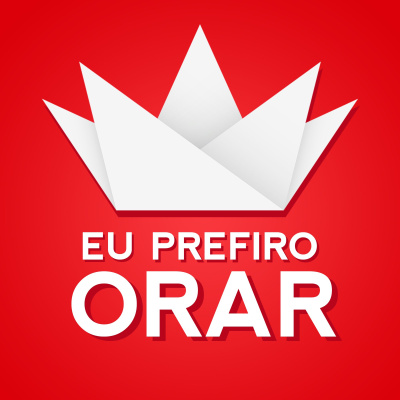 Eu Prefiro Orar - Podcast