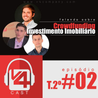 Crowdfunding e Marketing Imobiliário | 2ºT-EP.02 V4Cast