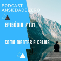 #161 - Como manter a calma