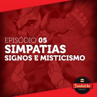 Sanduiche#5 Simpatias Signos e Misticismo