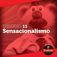 Sanduiche#11 Sensacionalismo