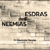 Série Esdras e Neemias - Neemias 11-12 - Pr. Alexandre Sacha Mendes - 28/01/2018