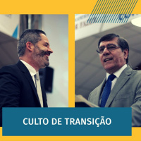 Culto de Transição da Liderança da Igreja Batista Maranata - 24/02/2019