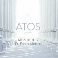 Atos 18:01-17 - Pr. Fábio Moreira - 05/06/2016