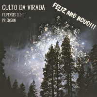 Culto da Virada - Filipenses 3.1-11 - Pr Edison Naves - 31/12/2017