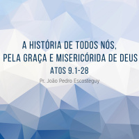 Atos 9:1-28 - Pr. João Pedro Escosteguy - 18/09/2016