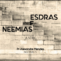 Série Esdras e Neemias - Neemias 5 - Pr. Alexandre Sacha Mendes - 19/11/2017