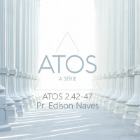 Atos 2:42-47 - Pr. Edison Naves - 08/05/2016
