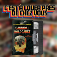 Cest à louer près de chez vous : Cannibal Holocaus