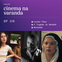 EP 316: Licorice Pizza | A Tragédia de Macbeth | Benedetta