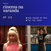 EP 312: Noite Passada em Soho | Tick, Tick... Boom!