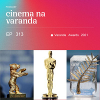 EP 313: Varanda Awards 2021