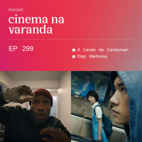 EP 299: A Lenda de Candyman | Dias Melhores