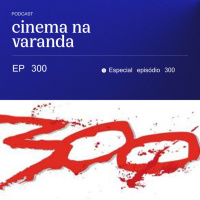 EP 300: Especial episódio 300
