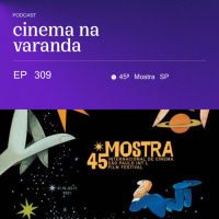 EP 309: 45ª Mostra SP: A Voz Humana, Ahed’s Knee, Bergman Island, France, a Febre de Petrov