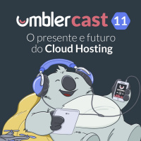 Umblercast - o presente e futuro do Cloud Hosting