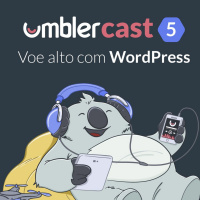 Umblercast: Voe alto com WordPress