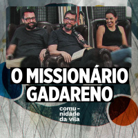 O MISSIONÁRIO GADARENO - Isso Muda Tudo #5 | Marcos 5:1-20