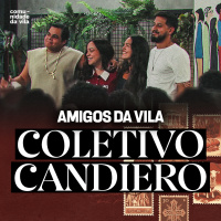 COLETIVO CANDIERO - Amigos da Vila I 2 Tessalonicenses 3:6-18