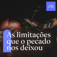 As limitações que o pecado nos deixou | Romanos 7:21 - 8:2
