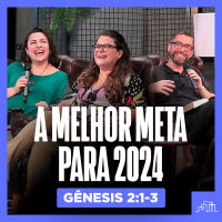 A MELHOR META PARA 2024 | Gênesis 2:1-3