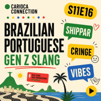 Brazilian Portuguese Gen Z Slang {shippar, cringe, vibes}