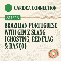 Brazilian Portuguese with Gen Z Slang {Ghosting, Red Flag  Ranço}