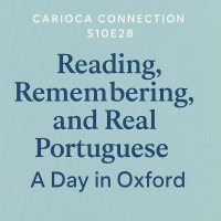 Reading, Remembering, and Real Portuguese: A Day in Oxford