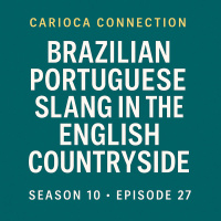 Brazilian Portuguese Slang in the English Countryside