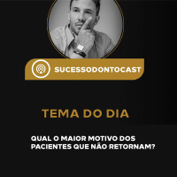 #Episódio 22 - Qual o maior motivo dos pacientes que não retornam ?