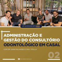 EP 03 SUCESSODONTOCAST IN THE HOUSE - GESTÃO E MARKETING DE CLINICAS ODONTOLÓGICAS EM CASAL