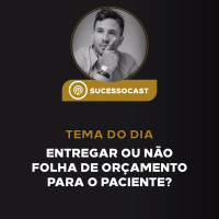 Episódio #6 - Entregar ou Não a Folha com os valores do Tratamento ao Paciente?