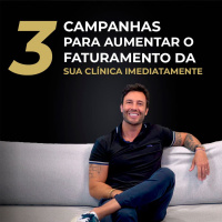 3 campanhas para aumentar o faturamento da sua clínica imediatamente
