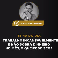 Episódio #10 - Trabalho muito e não sobra Dinheiro